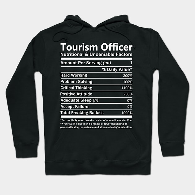 Tourism Officer T Shirt - Nutritional and Undeniable Factors Gift Item Tee Hoodie by Ryalgi